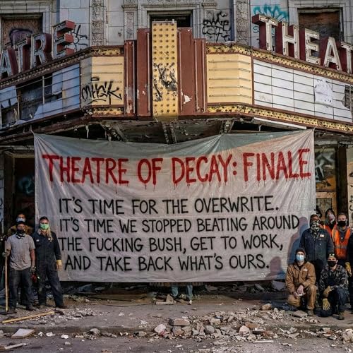 The Theatre of Decay presenting the finale: The Overwrite