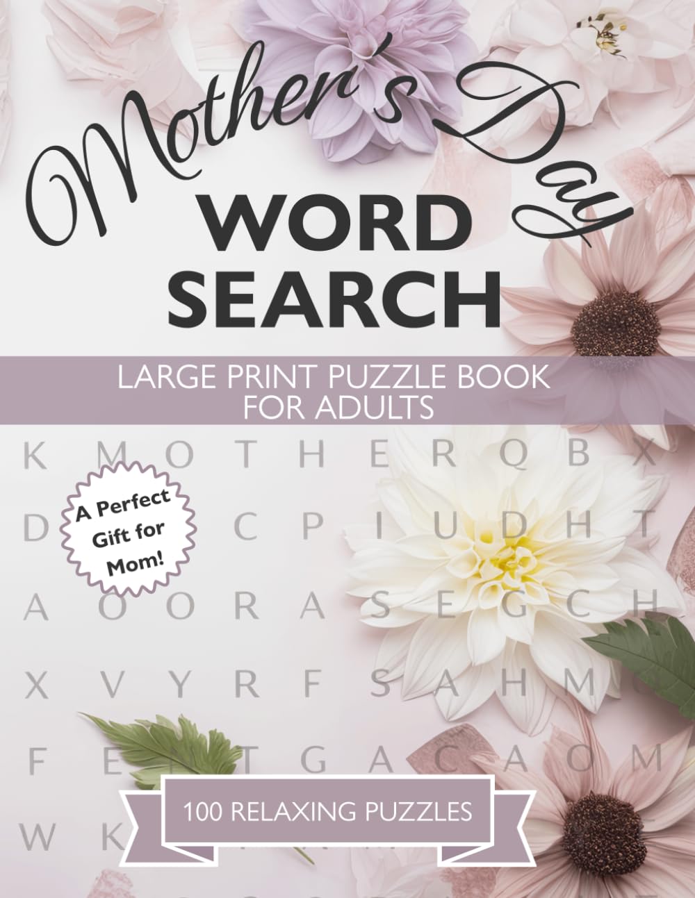 Mother’s Day Word Search for Mom: 100 Relaxing Large Print Puzzles to Celebrate Mom, Love, Family & Joy