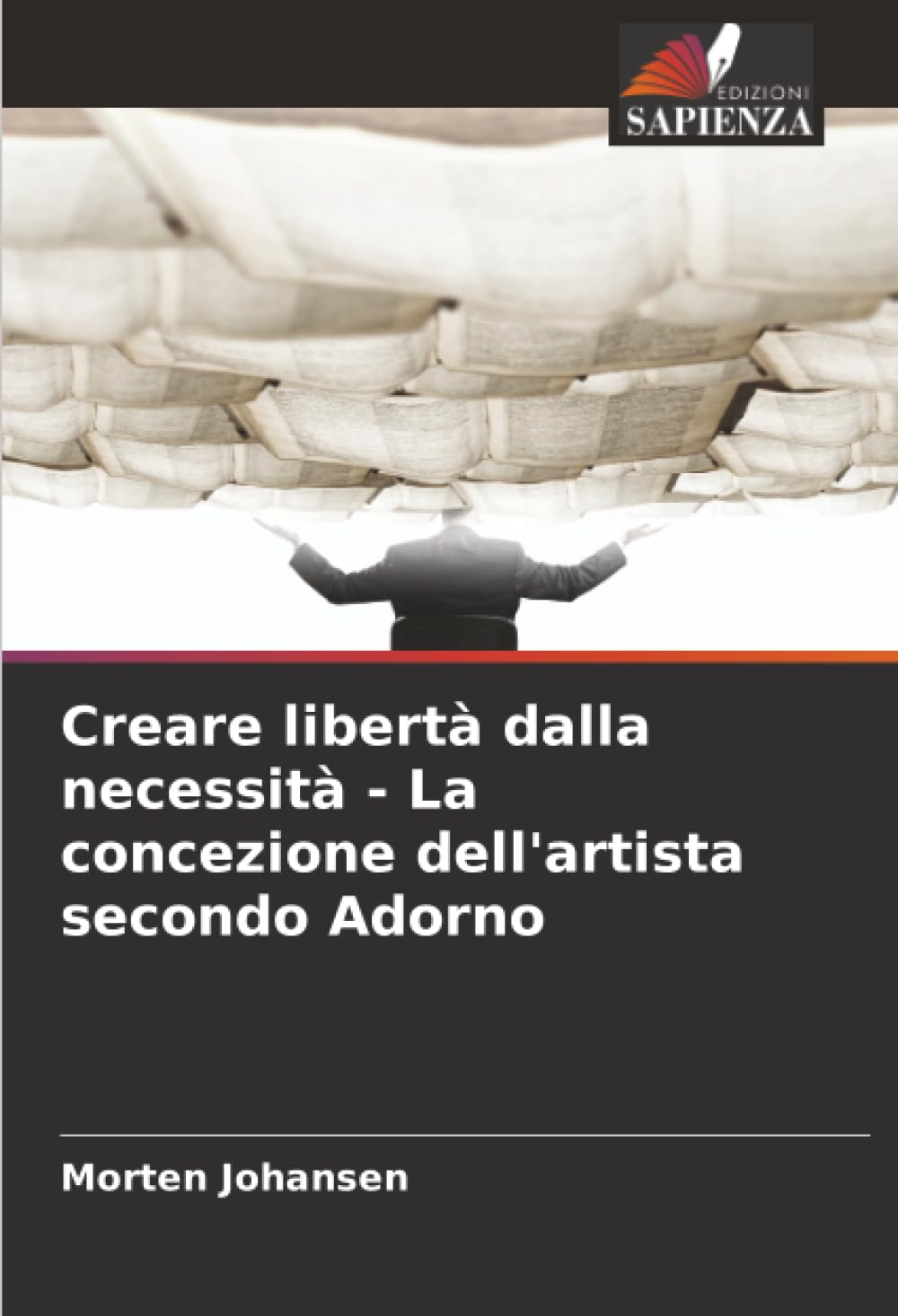 Creare libertà dalla necessità - La concezione dell'artista secondo Adorno