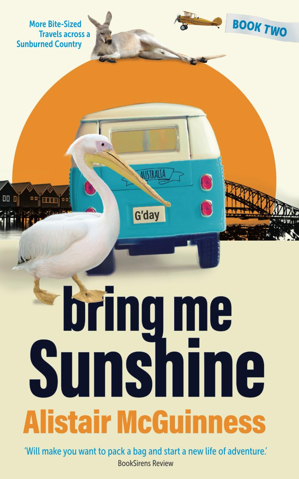 Bring me Sunshine: More Bite-Sized Travels across a Sunburned Country
