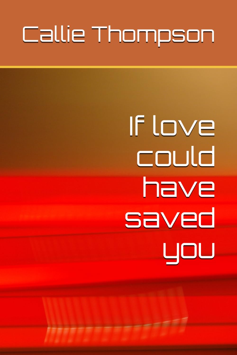 If love could have saved you