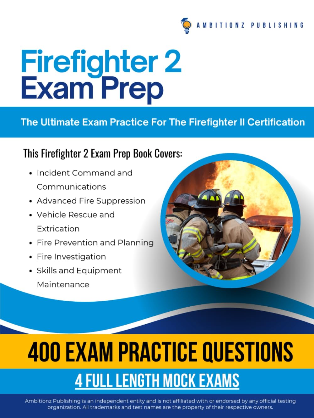 Firefighter 2 Exam Prep: 4 Firefighter II Practice Tests, 400 Exam-Style Questions, and Proven Study and Test-Taking Strategies to Pass the Firefighter II Certification on Your First Attempt