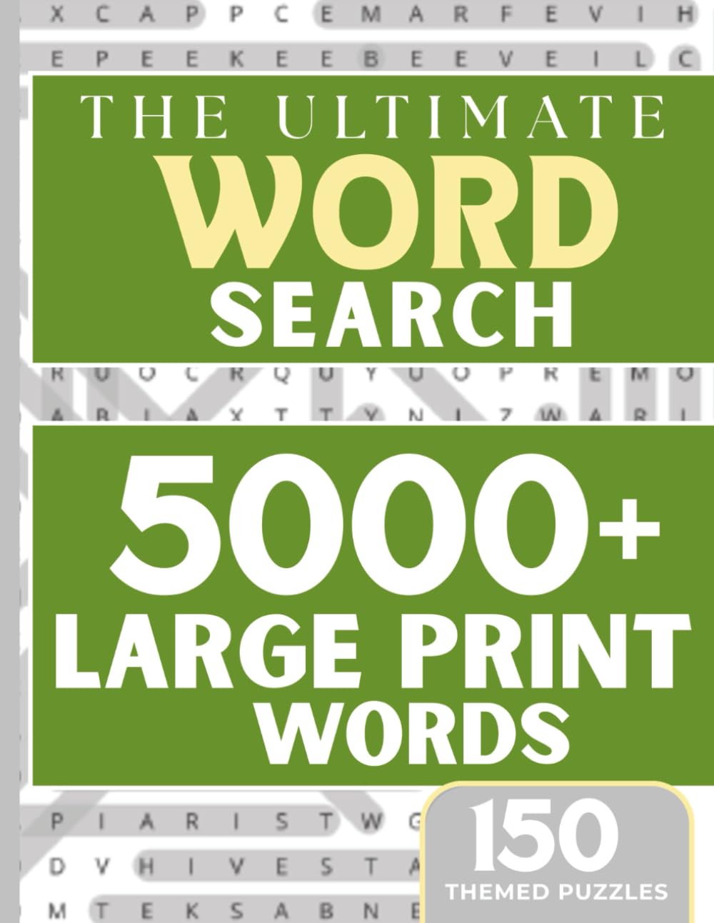The Ultimate Word Search: 5000+ Large Print Words with 150 Themed Puzzles for Adults, Seniors & Teens: Brain Exercise and Challenging Puzzle Book