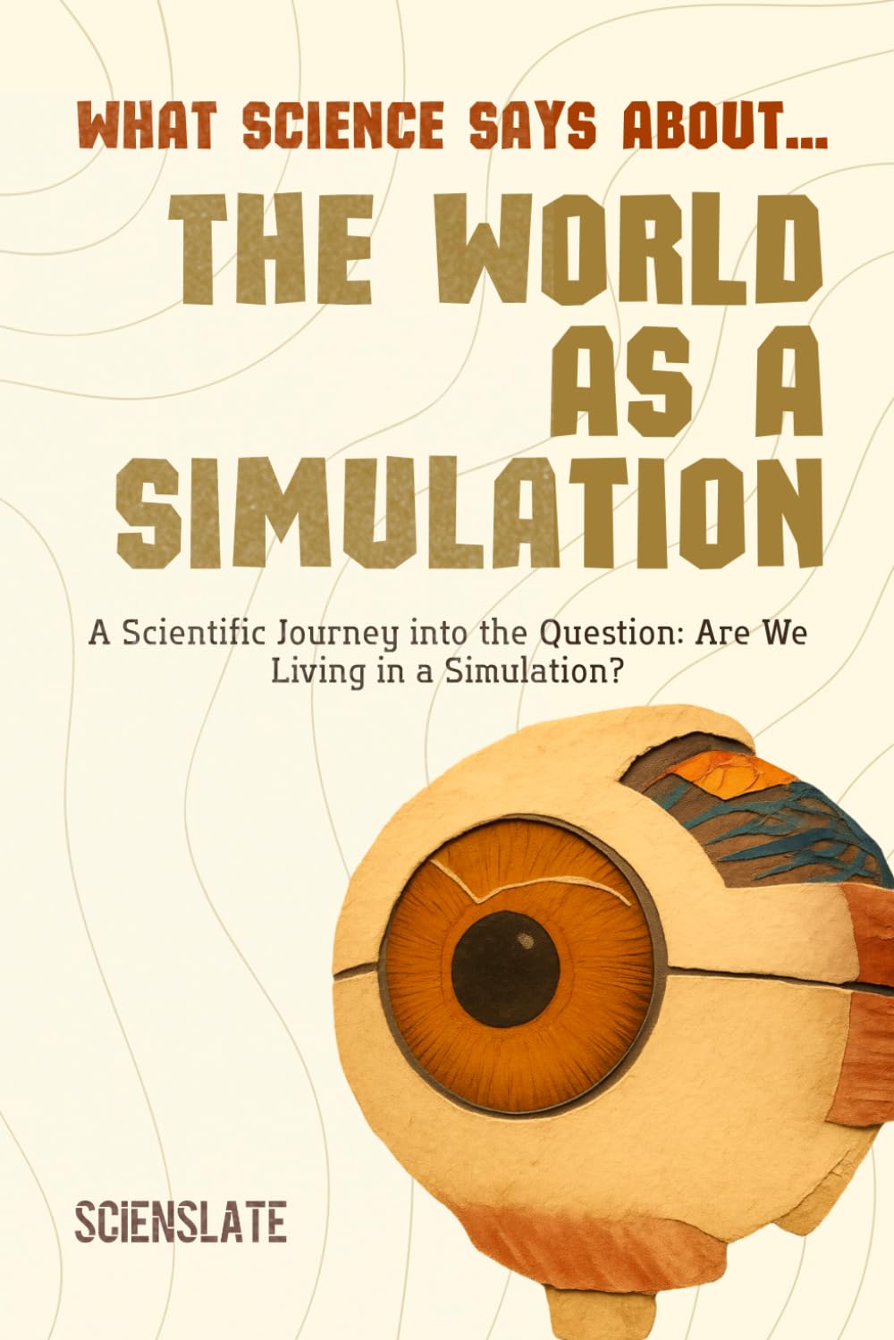 What Science Says About... The World as a Simulation