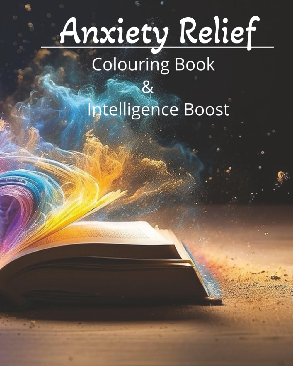 Adult Colouring Book, Stress Relief and Intelligence Boost: Stress Relief and Intelligence Boost