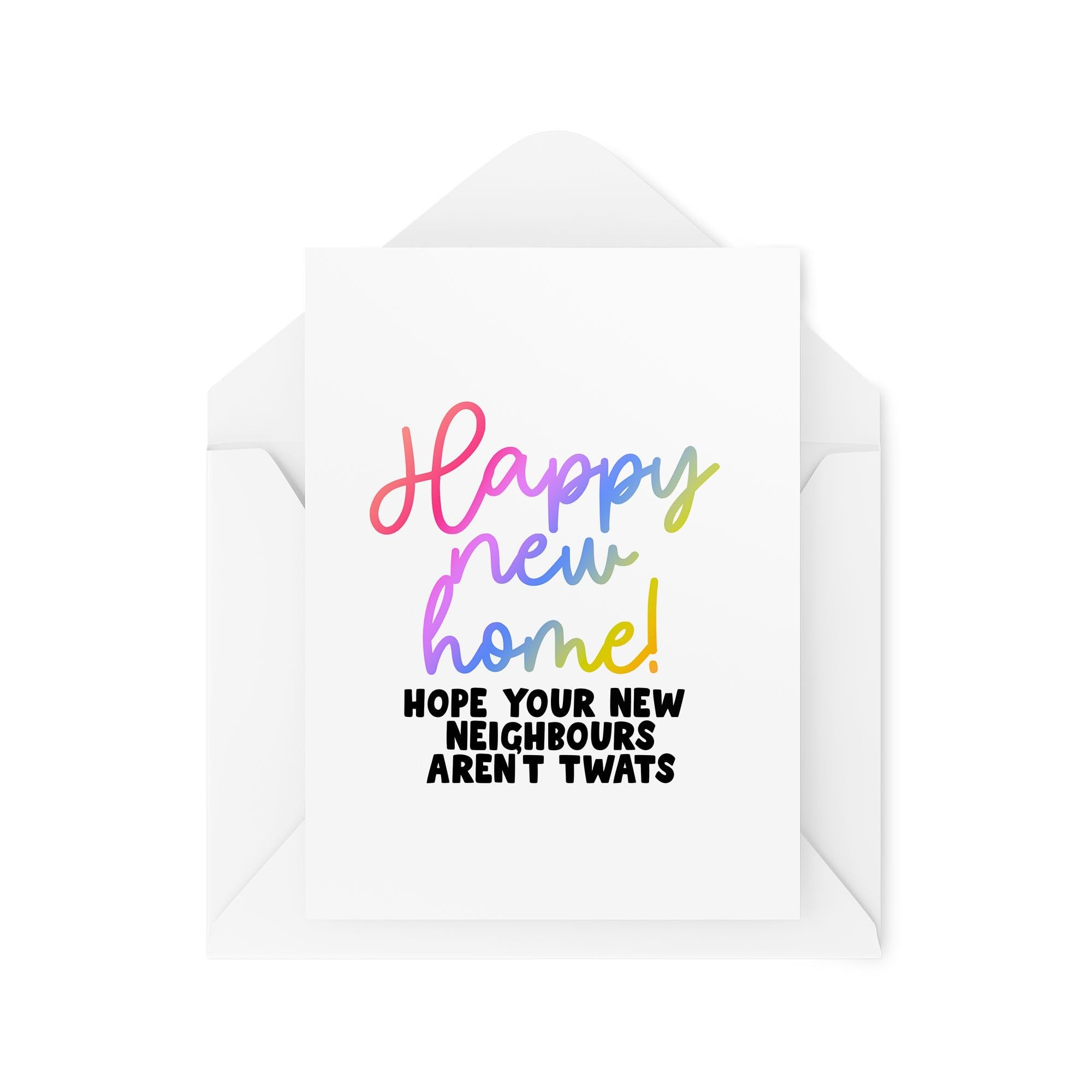 Moving Cards - New House Card - Happy New Home - Hope Your New Neighbours aren't Tw*ts - Cards for Friends - Moving Cards - CBH1853