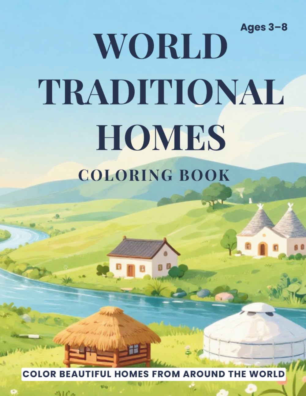 World Traditional Homes Coloring Book: Color Beautiful Homes from Around the World | Educational Coloring Book for Kids Ages 3–8
