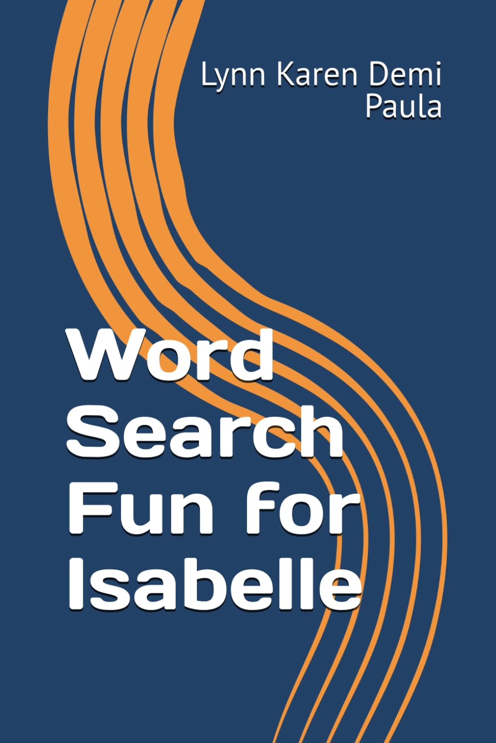 Word Search Fun for Isabelle: Unwind and Relax with These Entertaining Word Puzzles