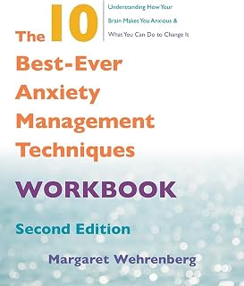 The 10 Best-Ever Anxiety Management Techniques Workbook