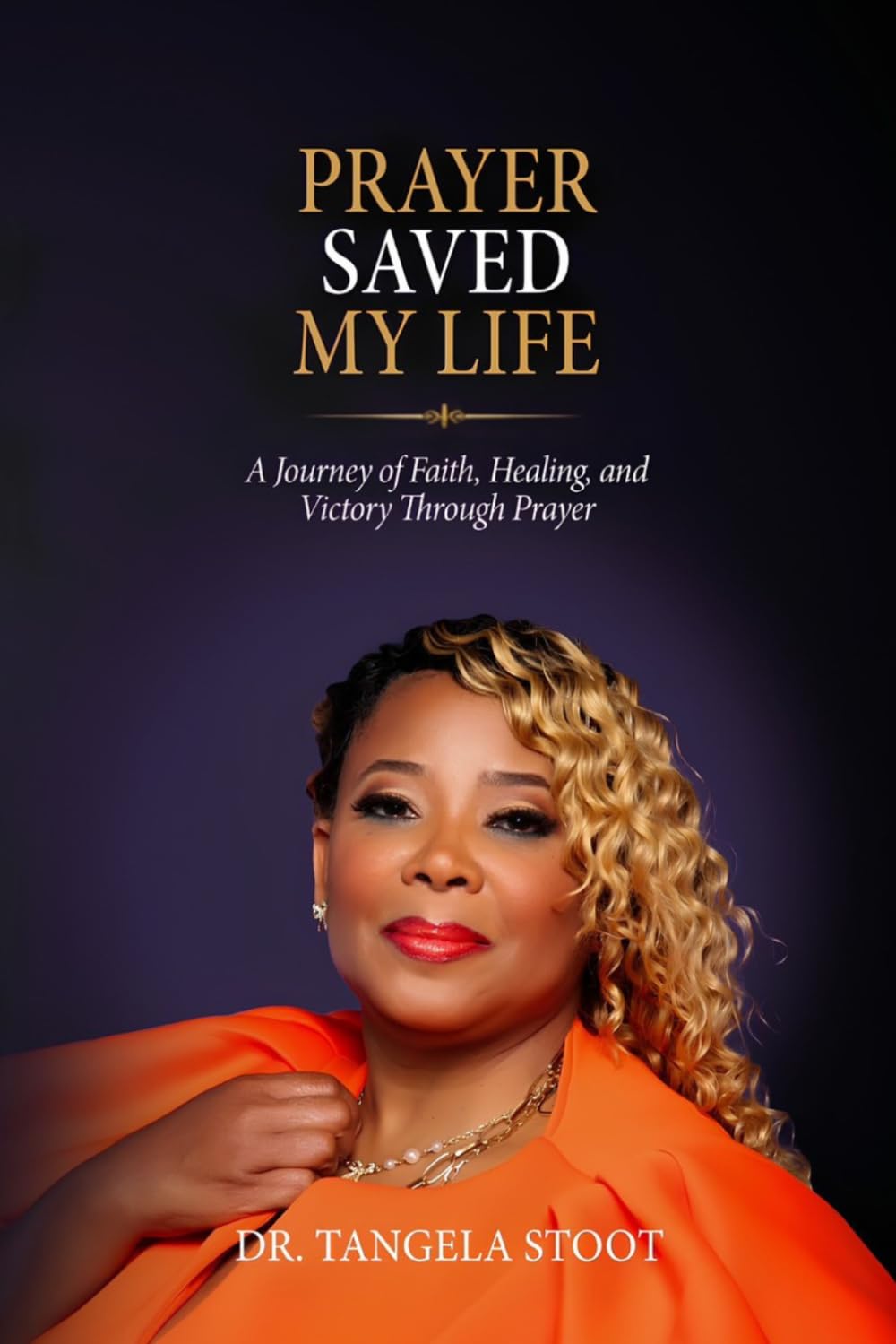 Prayer Saved My Life: A Journey of Faith, Healing, and Victory Through Prayer