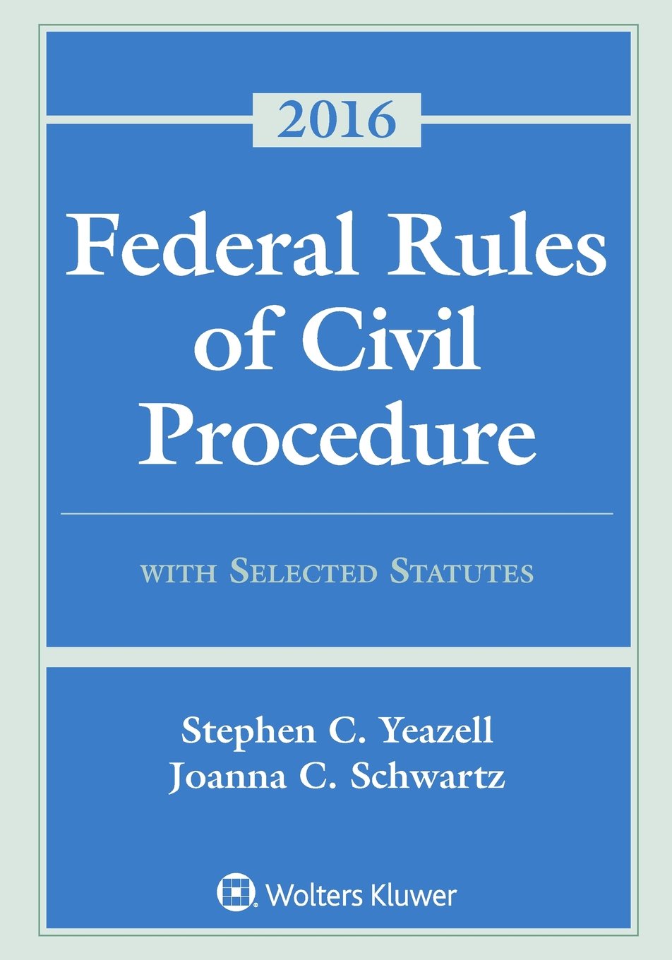 Federal Rules of Civil Procedure With Selected 2016 Yeazell, Stephen