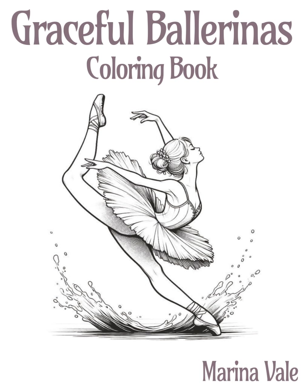 Graceful Ballerinas, Coloring Book: A Mindful Coloring Journey of Elegance & Flow | 53 Stress-Relieving Scenes for Teens & Adults