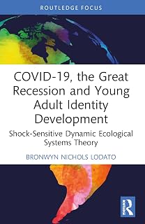 COVID-19, the Great Recession and Young Adult Identity Development: Shock-Sensitive Dynamic Ecological Systems Theory (Explorations in Developmental Psychology)
