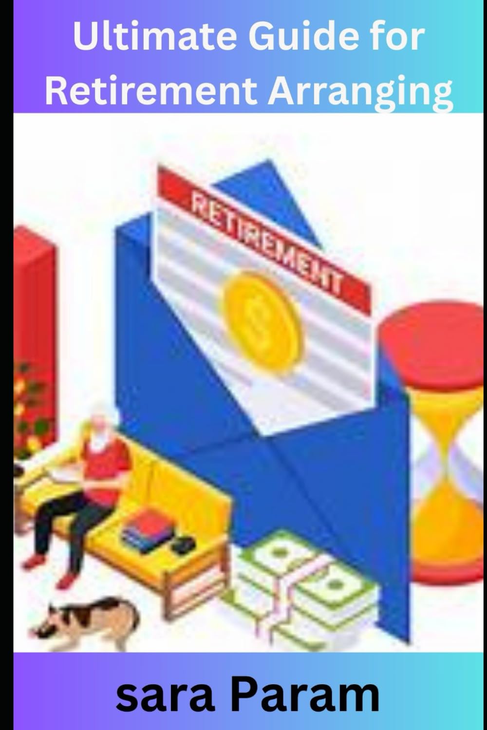 Ultimate Guide for Retirement Arranging: Retirement Planning for Beginners