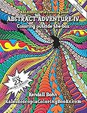 Abstract Adventure IV: A Kaleidoscopia Coloring Book: Coloring outside the box