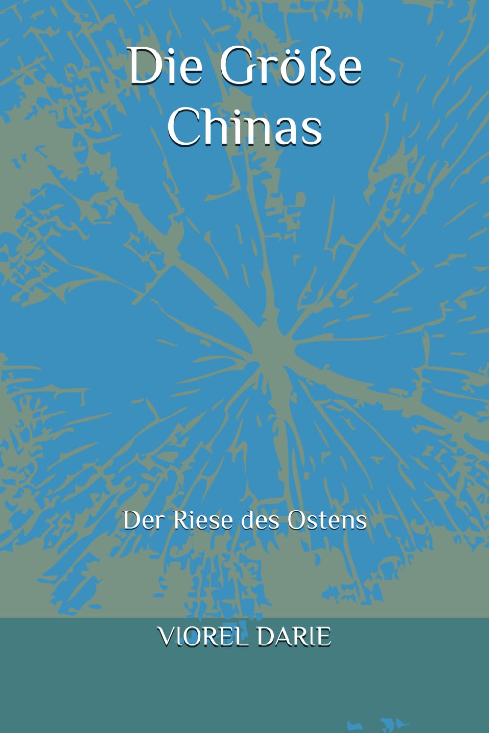 Die Größe Chinas: Der Riese des Ostens (Memoiren – Deutsche Ausgabe)