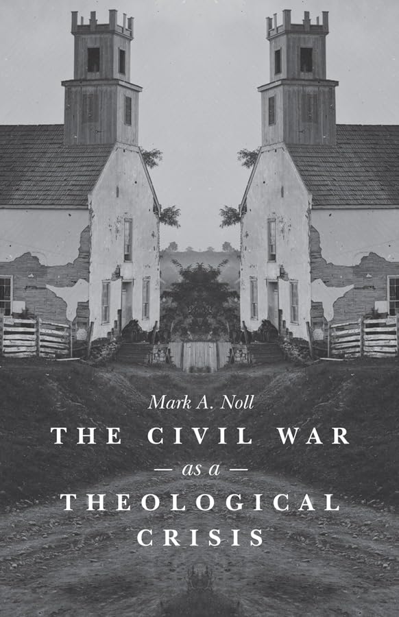 The Civil War as a Theological Crisis (The Steven and Janice Brose Lectures in the Civil War Era)