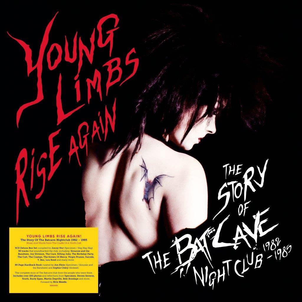 Young Limbs Rise Again: The Story of the Batcave Nightclub 1982 – 1985