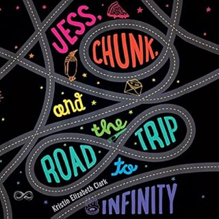Jess, Chunk, and the Road Trip to Infinity Audiolibro Por Kristin Elizabeth Clark arte de portada