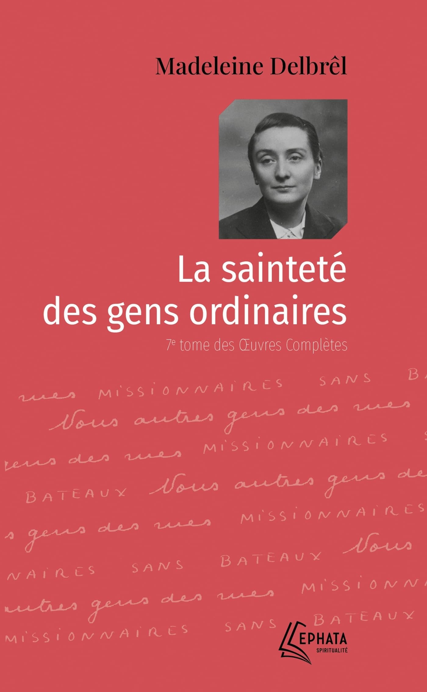La sainteté des gens ordinaires: Oeuvres complètes - Tome VII
