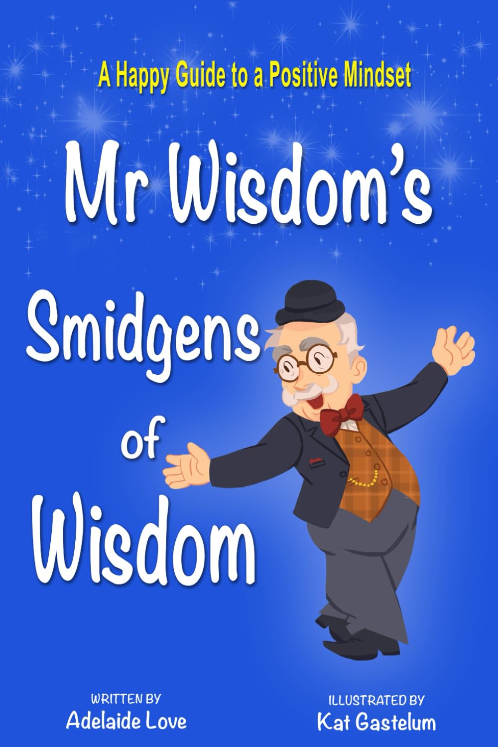 Mr. Wisdom's Smidgens of Wisdom: Gentle Reflections for a Thoughtful Life
