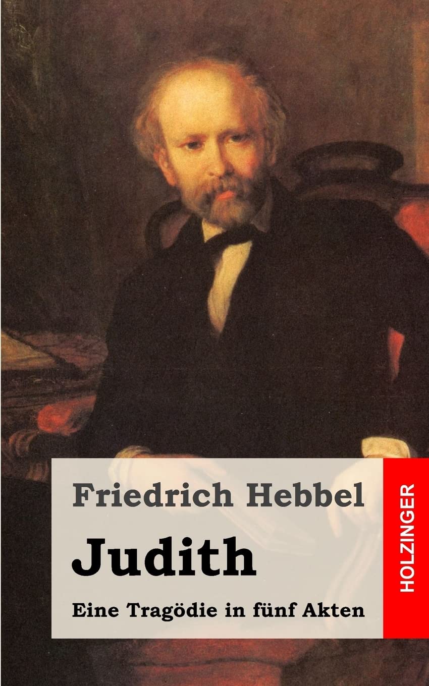 Judith: Eine Tragödie in fünf Akten