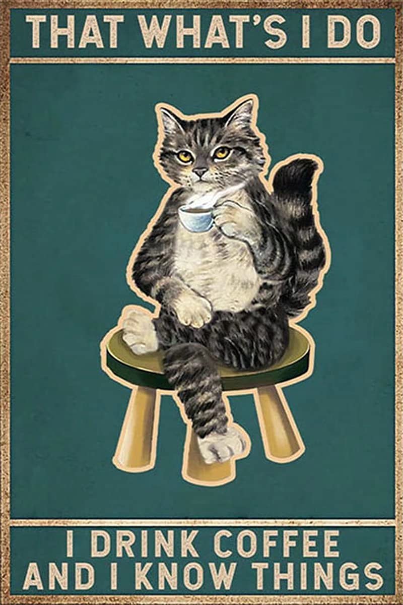 Cat Kitty Drink Coffee Metal Tin Sign Vintage Chic Art Decoration for Home Bar Cafe Farm Store Garage or Club 12x16 Inch