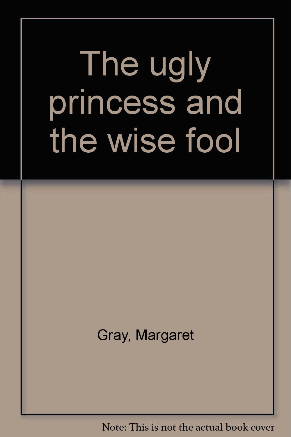 The ugly princess and the wise fool: Gray, Margaret: 9780439577779 ...