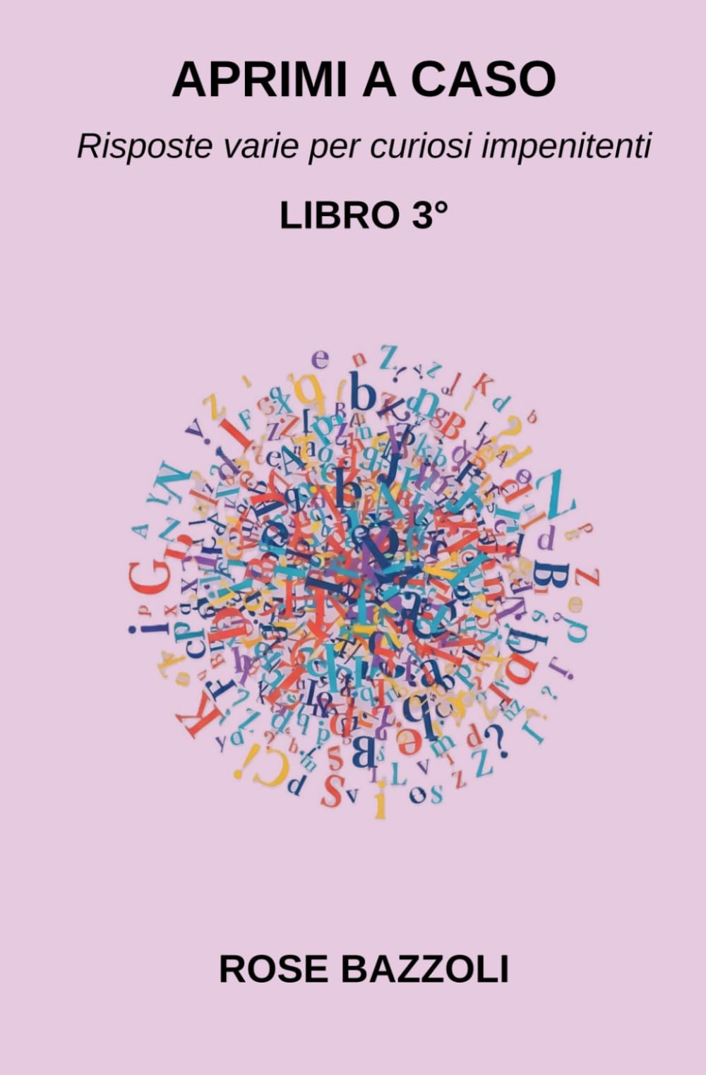 APRIMI A CASO: Risposte varie per curiosi impenitenti - LIBRO 3°