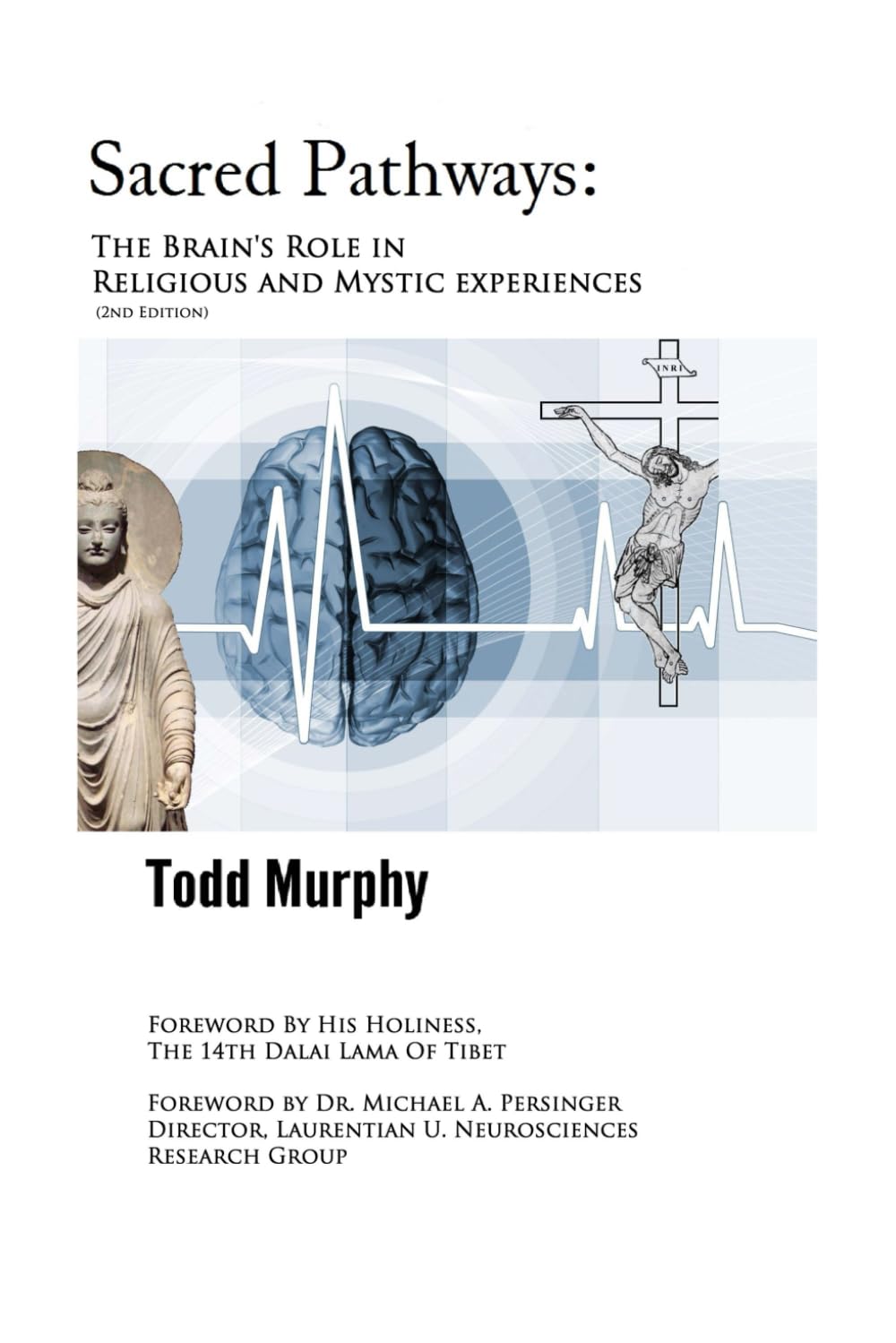 Sacred Pathways: The Brain's role in Religious and Mystic Experiences: Volume 1