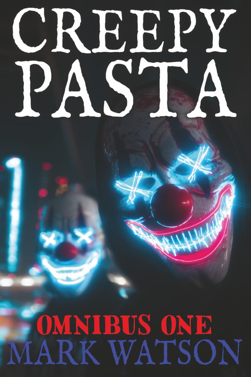 Creepypasta - Omnibus One: ONE HUNDED AND FIFTY COLLECTED STORIES: Terrifying Tales Featuring Slenderman, Jeff the Killer, Eyeless Jack, BEN Drowned, Laughing Jack, The Rake, Zalgo, and Others