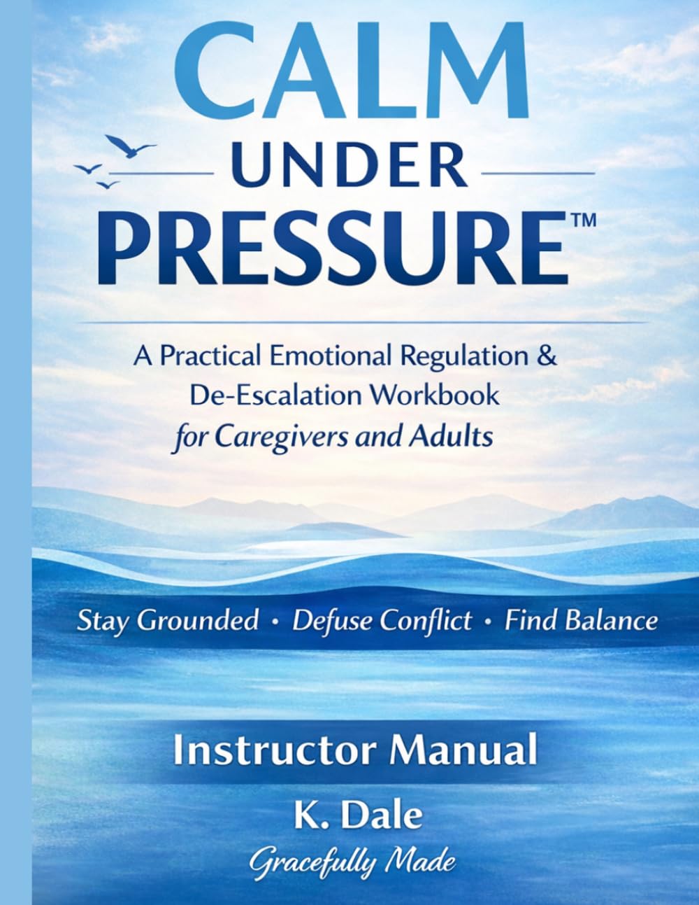 CALM UNDER PRESSURE™ Instructor Manual