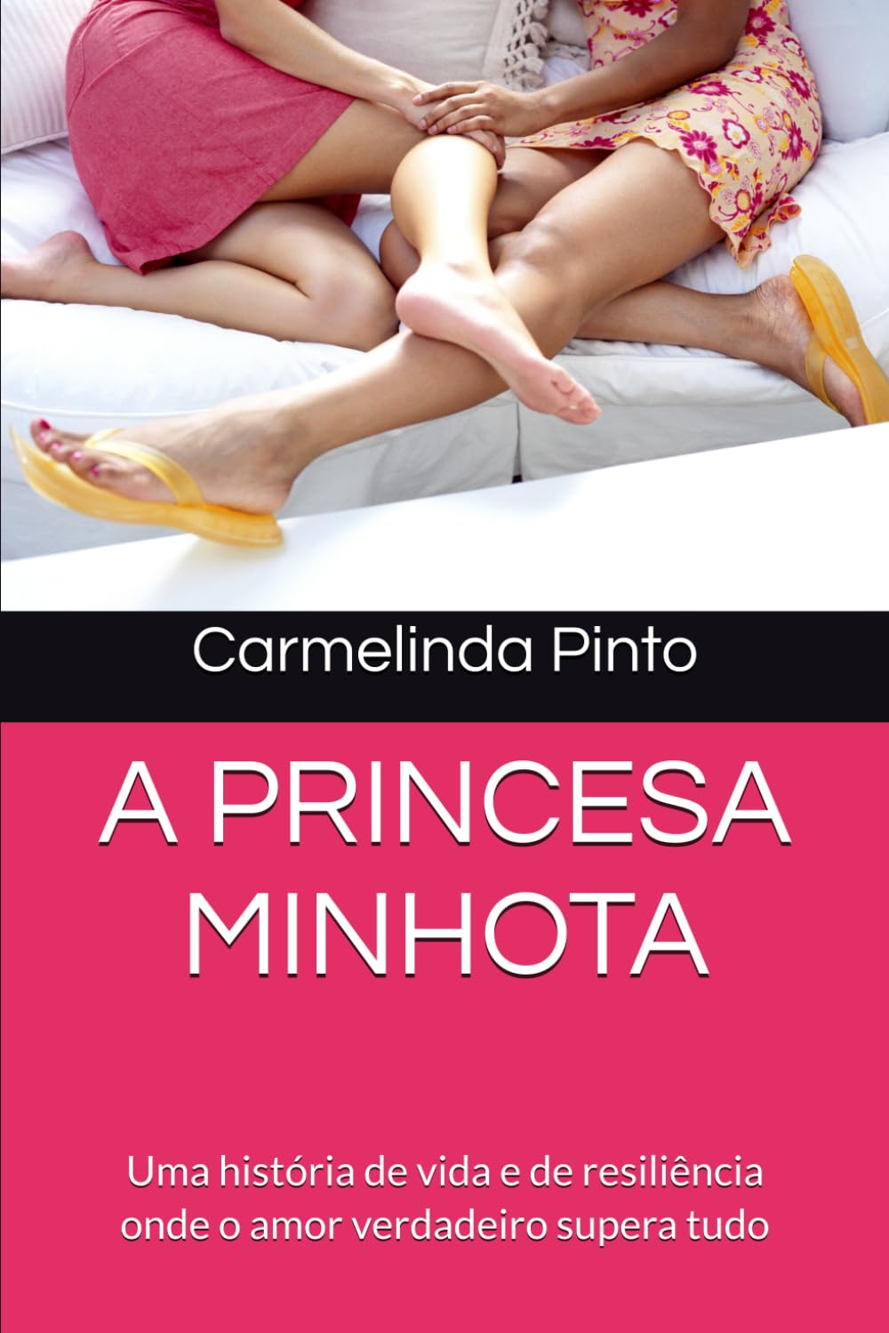 A PRINCESA MINHOTA: Uma história de vida e de resiliência onde o amor verdadeiro supera tudo