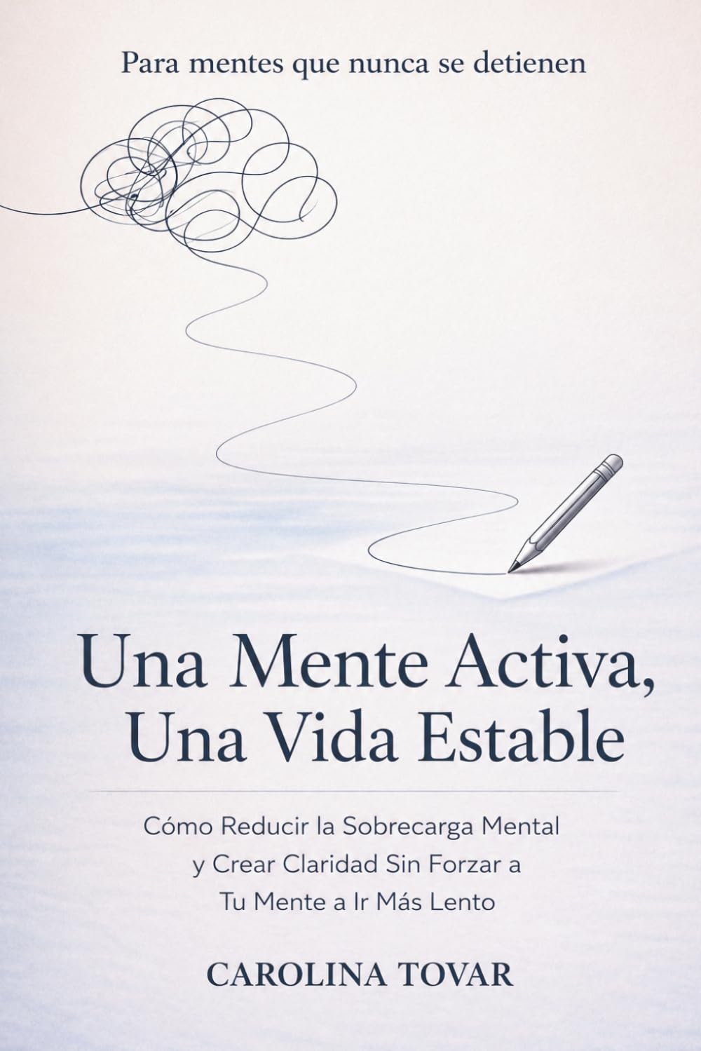 Una Mente Activa, Una Vida Estable: Cómo mantenerte centrado cuando tu mente nunca deja de pensar.