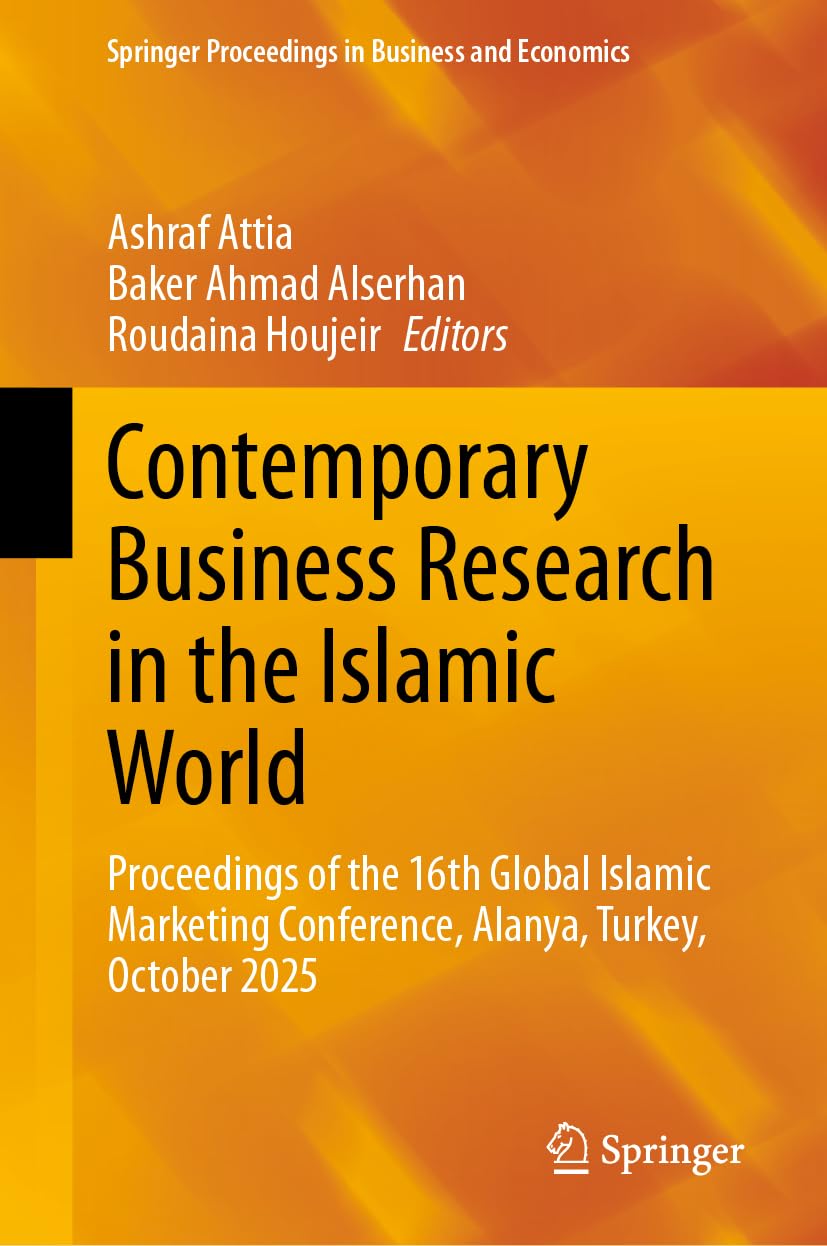 Contemporary Business Research in the Islamic World: Proceedings of the 16th Global Islamic Marketing Conference, Alanya, Turkey, October 2025 (Springer Proceedings in Business and Economics)