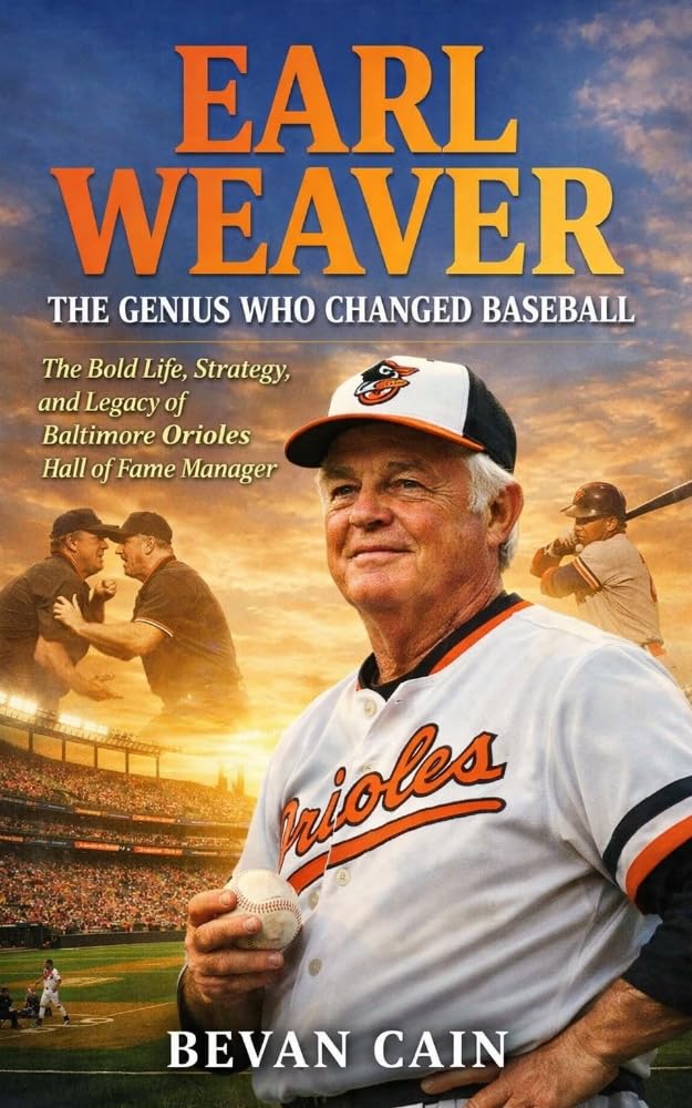 Earl Weaver: The Genius Who Changed Baseball: The Bold Life, Strategy, and Legacy of the Baltimore Orioles Hall of Fame Manager      Kindle Edition
