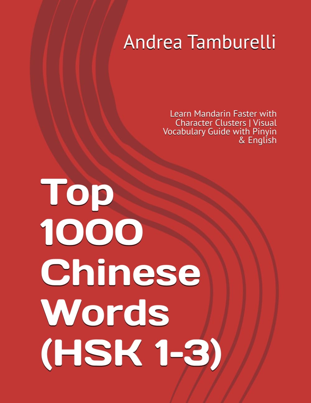 Top 1000 Chinese Words (HSK 1–3): Learn Mandarin Faster with Character Clusters | Visual Vocabulary Guide with Pinyin & English