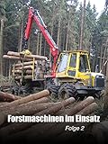  Forstmaschinen im Einsatz - Folge 2