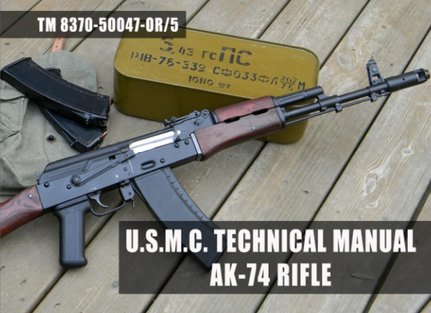 USMC Technical Manual for the Ak-74 Rifle: TM 8370-50047-OR/5
