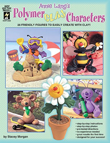 Hot Off The Press - Annie Lang's Polymer Clay Characters
