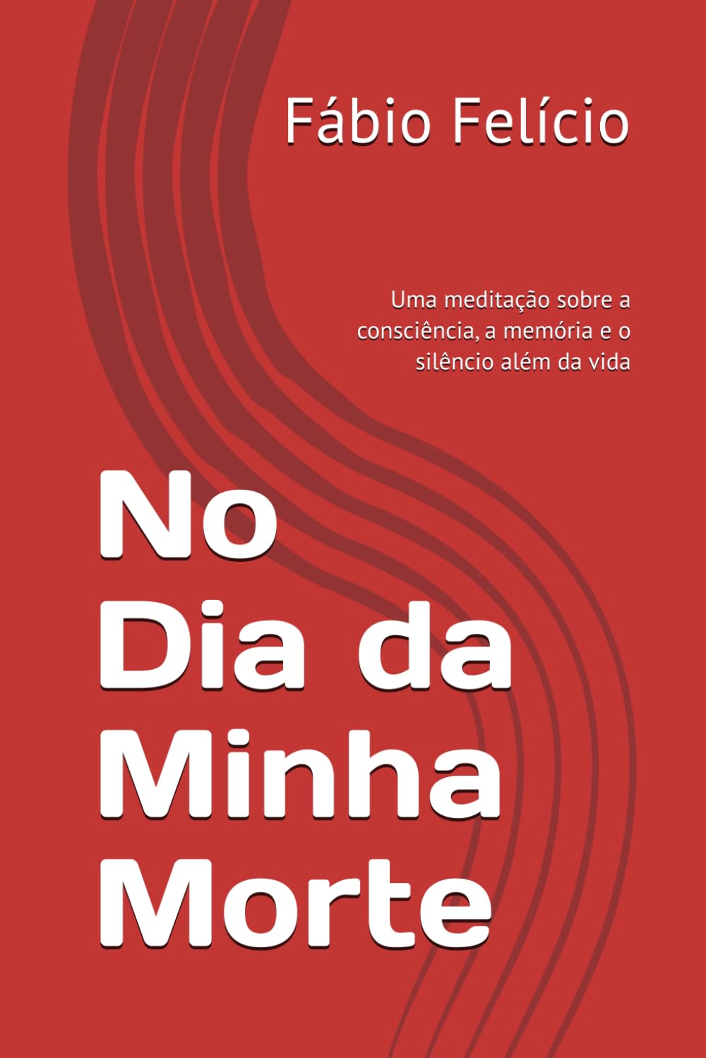 No Dia da Minha Morte: Uma meditação sobre a consciência, a memória e o silêncio além da vida