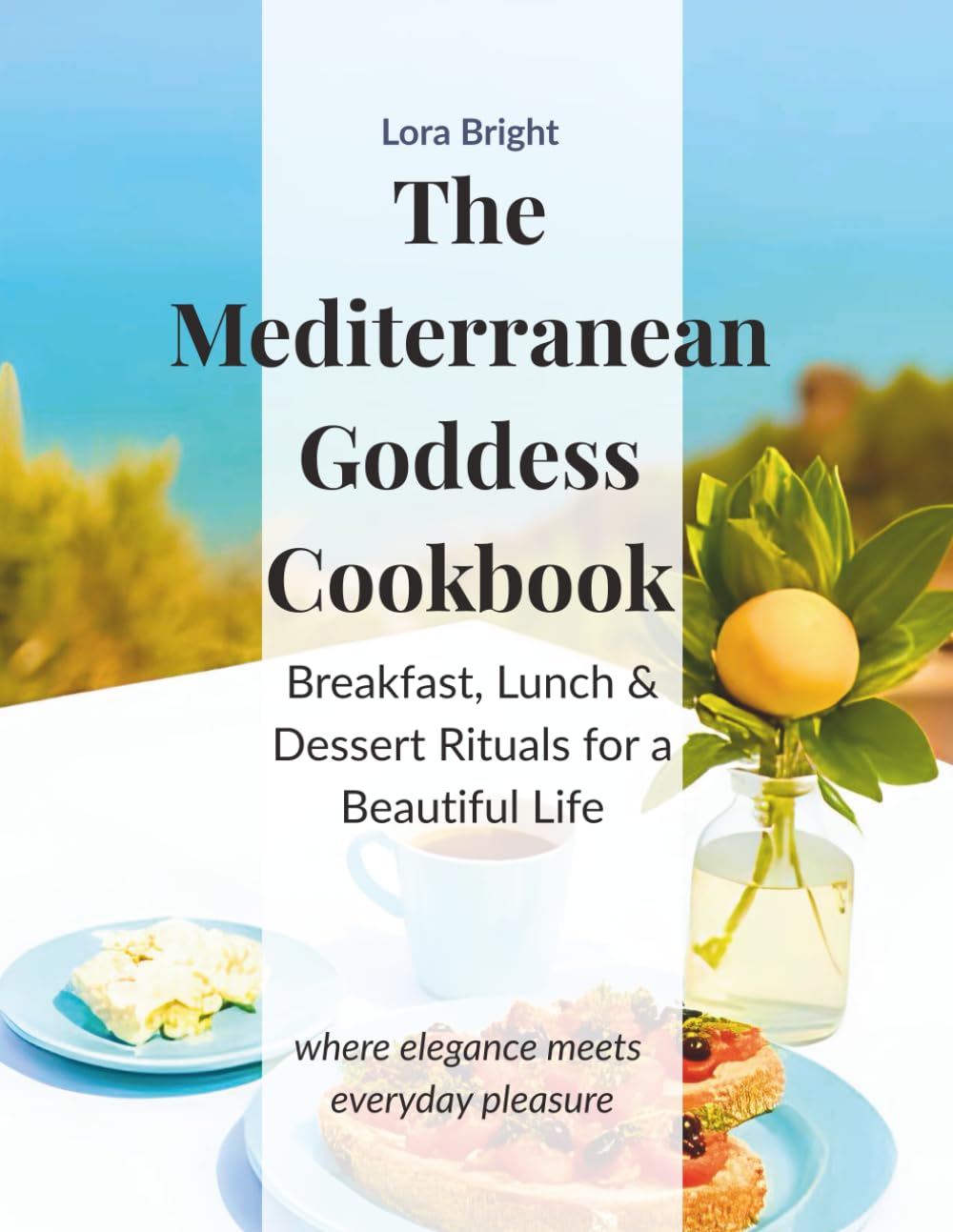 The Mediterranean Goddess Cookbook: 76 Quick & Nourishing Mediterranean Recipes for a Gentle, Everyday Reset