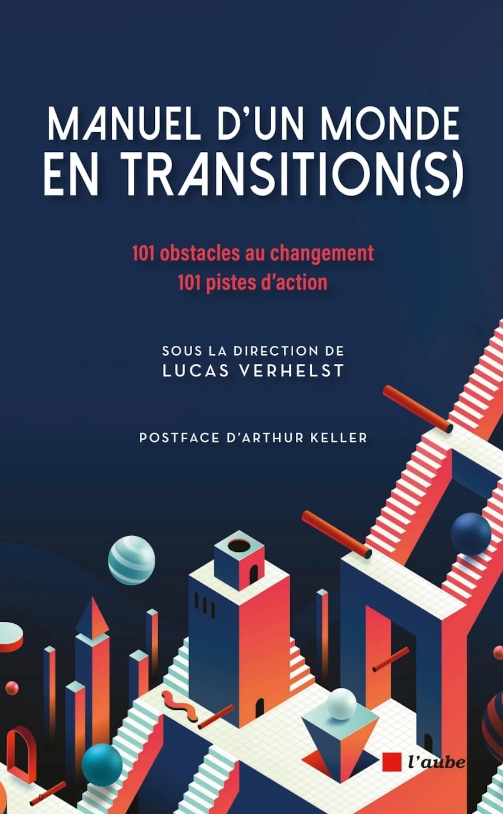 Manuel d'un monde en transition(s): 101 obstacles au changement - 101 pistes d'action