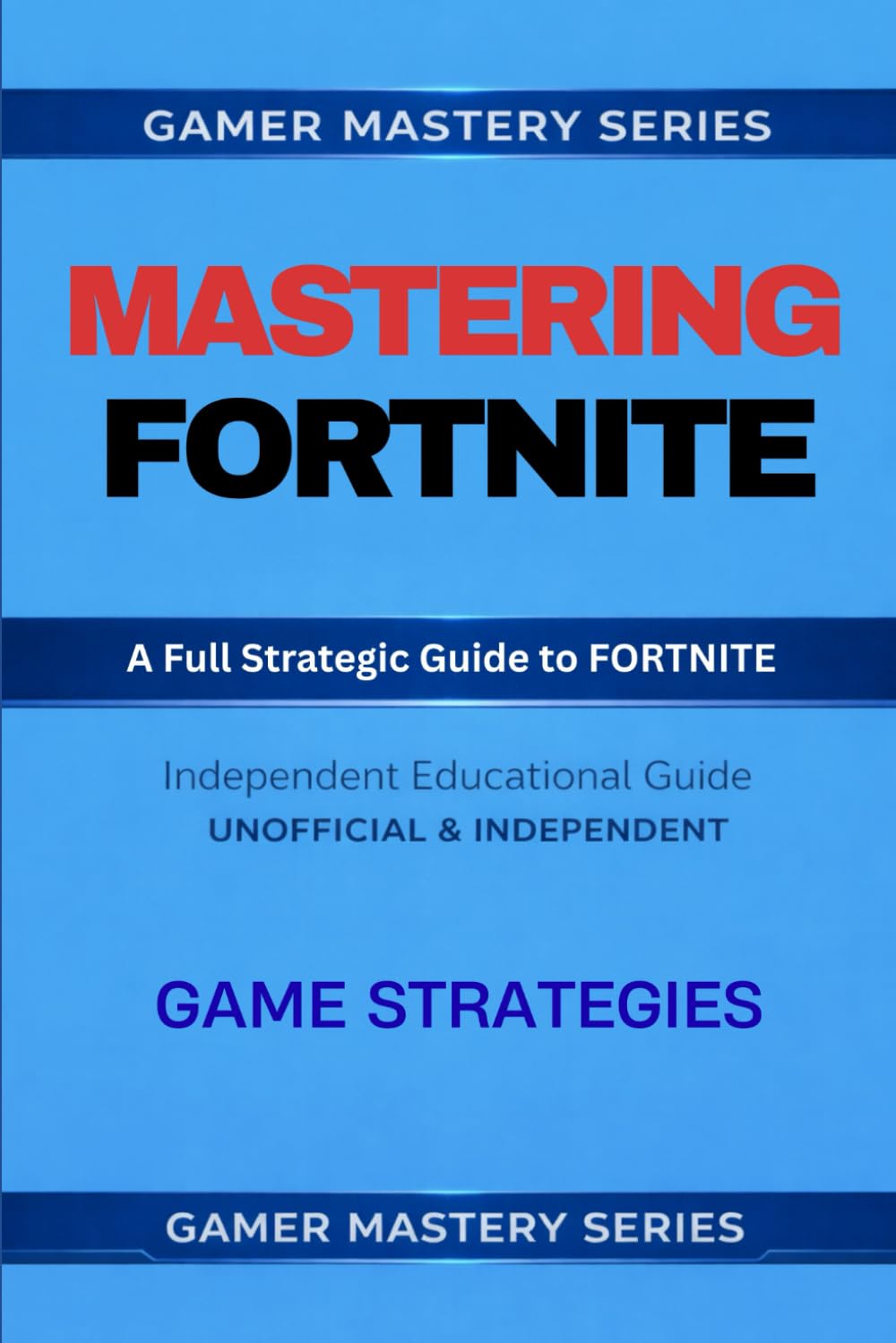 MASTERING FORTNITE: Strategic Systems for Competitive Play: GAME STRETEGIES