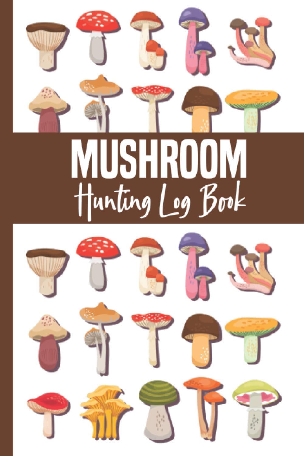 Mushroom Hunting Log Book: Mushroom Picking guided journal & notebook – Gift for Mushroom Hunters ; adults or kids