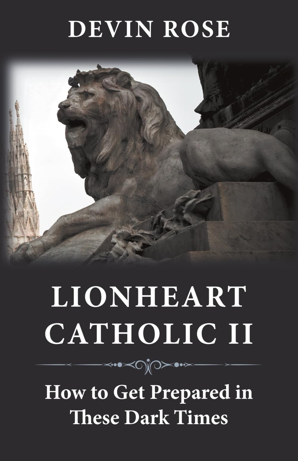 Lionheart Catholic II: How To Get Prepared In These Dark Times
