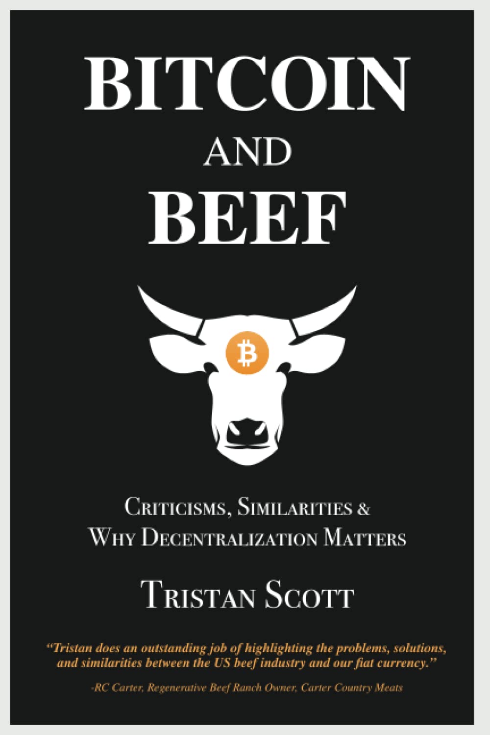 Bitcoin and Beef: Criticisms, Similarities, and Why Decentralization Matters
