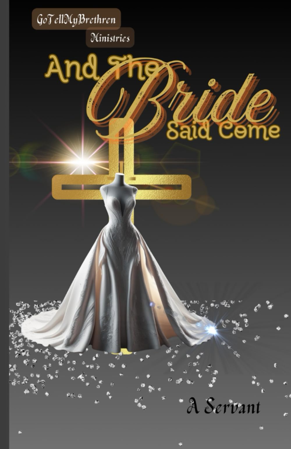 And The BRIDE Said Come (GoTellMyBrethren)