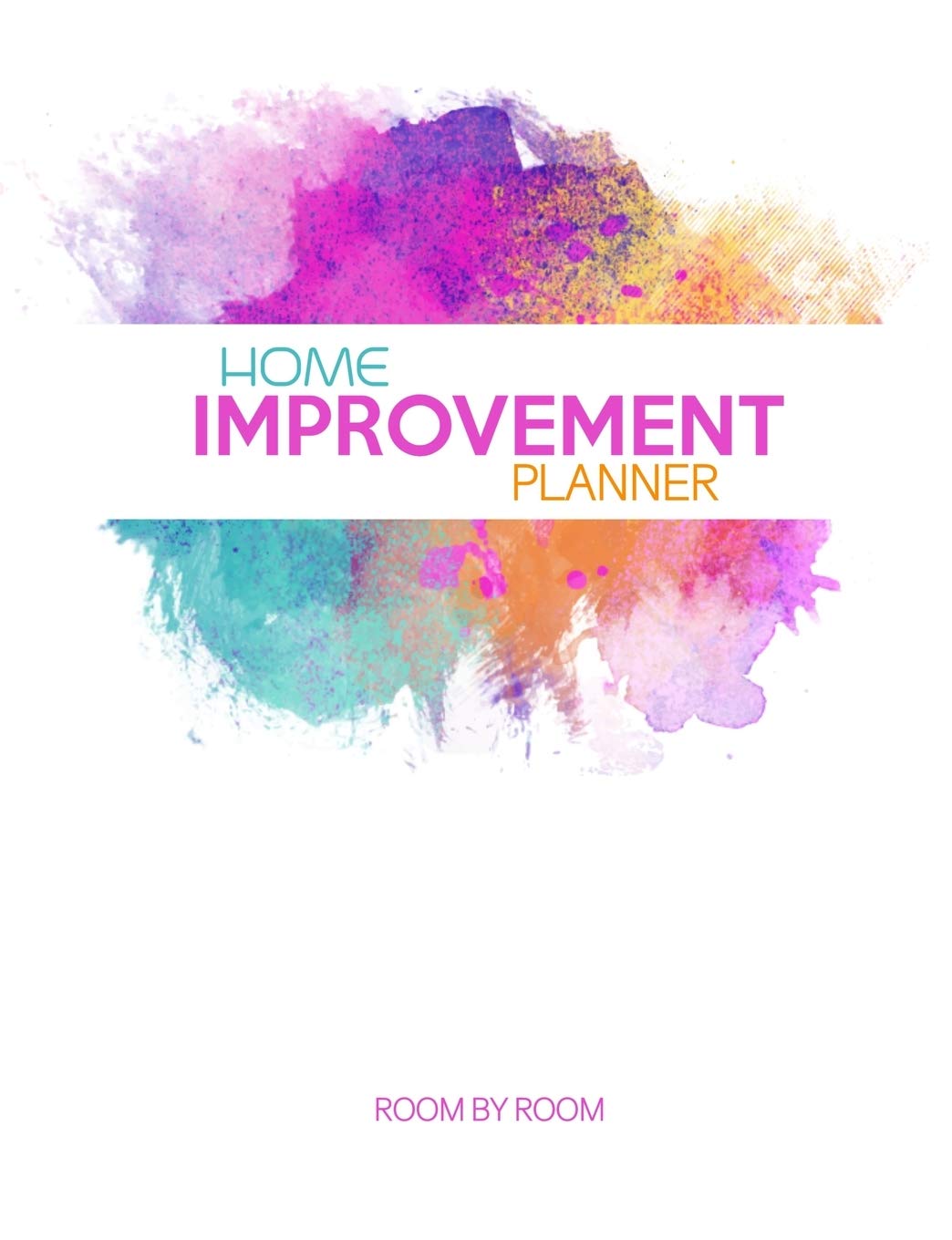 Home Improvement Planner: Room By Room Organizer - Record Interior Design Ideas, Sketch Room Layouts, To Do Lists, Room Purchases, Household Bills, Builder Quotes, Notes, Appliances And More