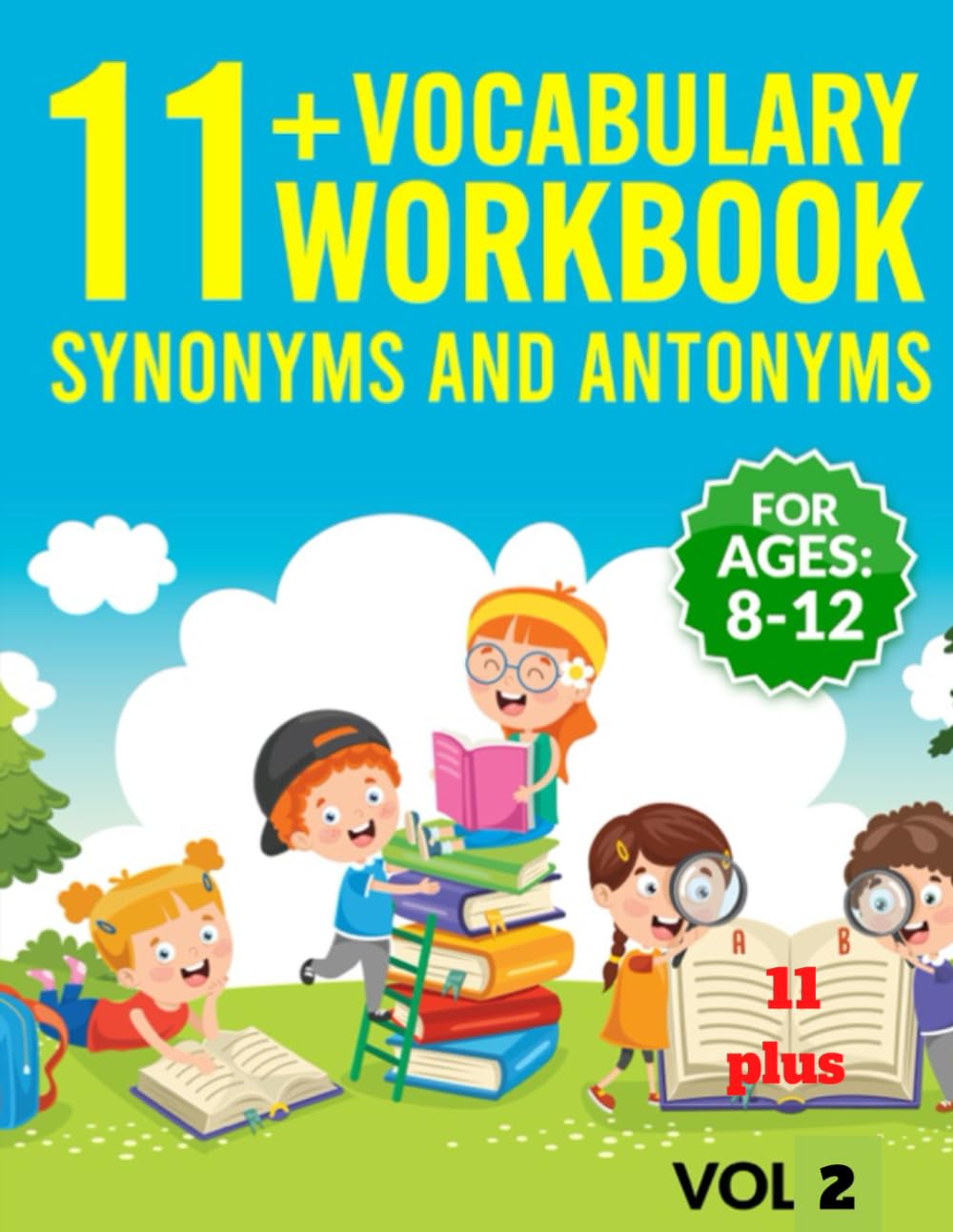 11plus Vocabulary Workbook (Vol 2)- Synonyms and Antonyms- Ideal resource for KS2, KS3 & 11+: Vocabulary Booster for 8-12-year olds